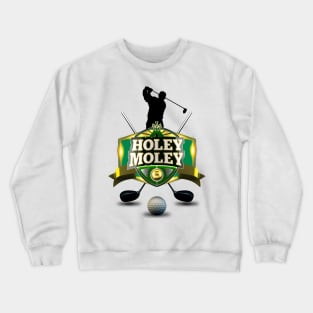 holey moley - golf sport Crewneck Sweatshirt